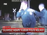 Silahsız adamı vuran polis hüngür hüngür ağladı