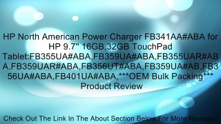HP North American Power Charger FB341AA#ABA for HP 9.7'' 16GB,32GB TouchPad Tablet:FB355UA#ABA,FB359UA#ABA,FB355UAR#ABA,FB359UAR#ABA,FB356UT#ABA,FB359UA#AB,FB356UA#ABA,FB401UA#ABA,***OEM Bulk Packing*** Review