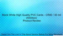 Blank White High Quality PVC Cards - CR80 / 30 mil (500/box) Review