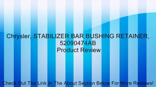 Chrysler, STABILIZER BAR BUSHING RETAINER, 52090474AB Review