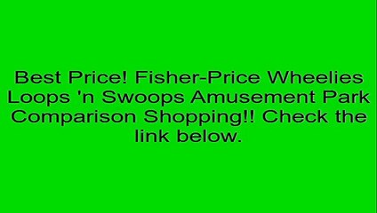 Fisher-Price Wheelies Loops 'n Swoops Amusement Park Review