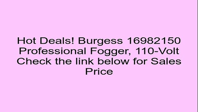 Burgess 16982150 Professional Fogger, 110-Volt Review