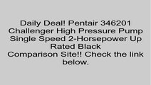 Pentair 346201 Challenger High Pressure Pump Single Speed 2-Horsepower Up Rated Black Review