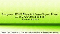 Evergreen HB5020 Mitsubishi Eagle Chrysler Dodge 2.0 16V 420A Head Bolt Set Review