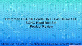 Evergreen HB4026 Honda CRX Civic Delsol 1.6L SOHC Head Bolt Set Review