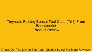 Tinyroots Folding Bonsai Tool Case (Trl1) From Bonsaioutlet Review