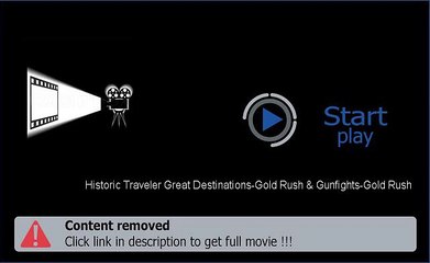 Legal Historic Traveler Great Destinations-Gold Rush & Gunfights-Gold Rush Movie Download