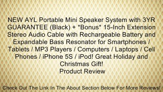 NEW AYL Portable Mini Speaker System with 3YR GUARANTEE (Black) + *Bonus* 15-Inch Extension Stereo Audio Cable with Rechargeable Battery and Expandable Bass Resonator for Smartphones / Tablets / MP3 Players / Computers / Laptops / Cell Phones / iPhone 5S