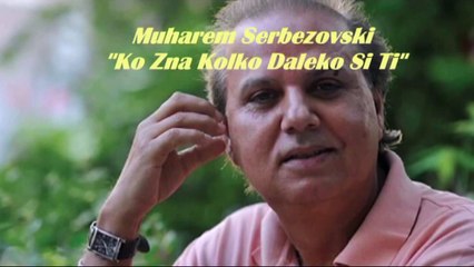Превод! Muharem Serbezovski - Ko Zna Kolko Daleko Si Ti