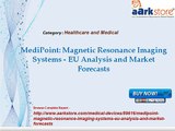 Aarkstore -MediPoint Magnetic Resonance Imaging Systems - EU Analysis and Market Forecasts