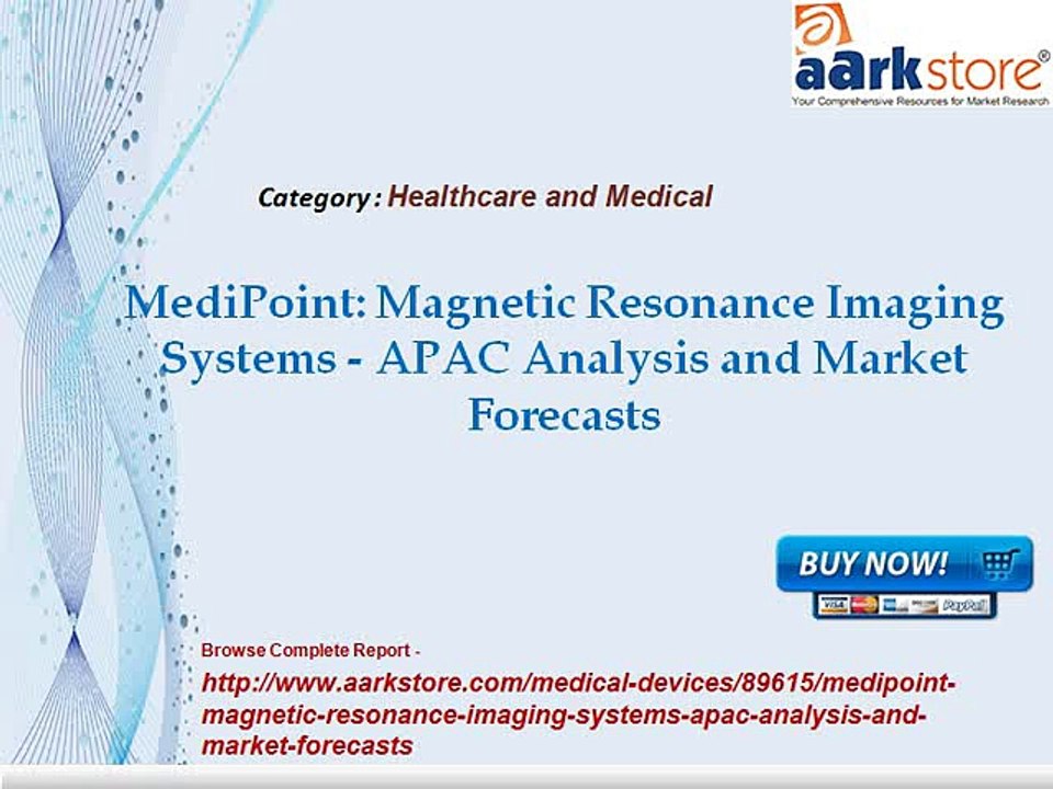 Aarkstore -MediPoint Magnetic Resonance Imaging Systems - APAC Analysis and Market Forecasts