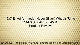 16x7 Enkei Ammodo (Hyper Silver) Wheels/Rims 5x114.3 (466-670-6545HS) Review