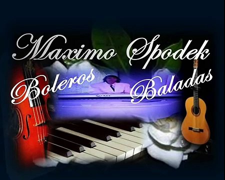 MAXIMO SPODEK, AMANECER, BOLEROS ROMANTICOS EN PIANO Y ARREGLO INSTRUMENTAL