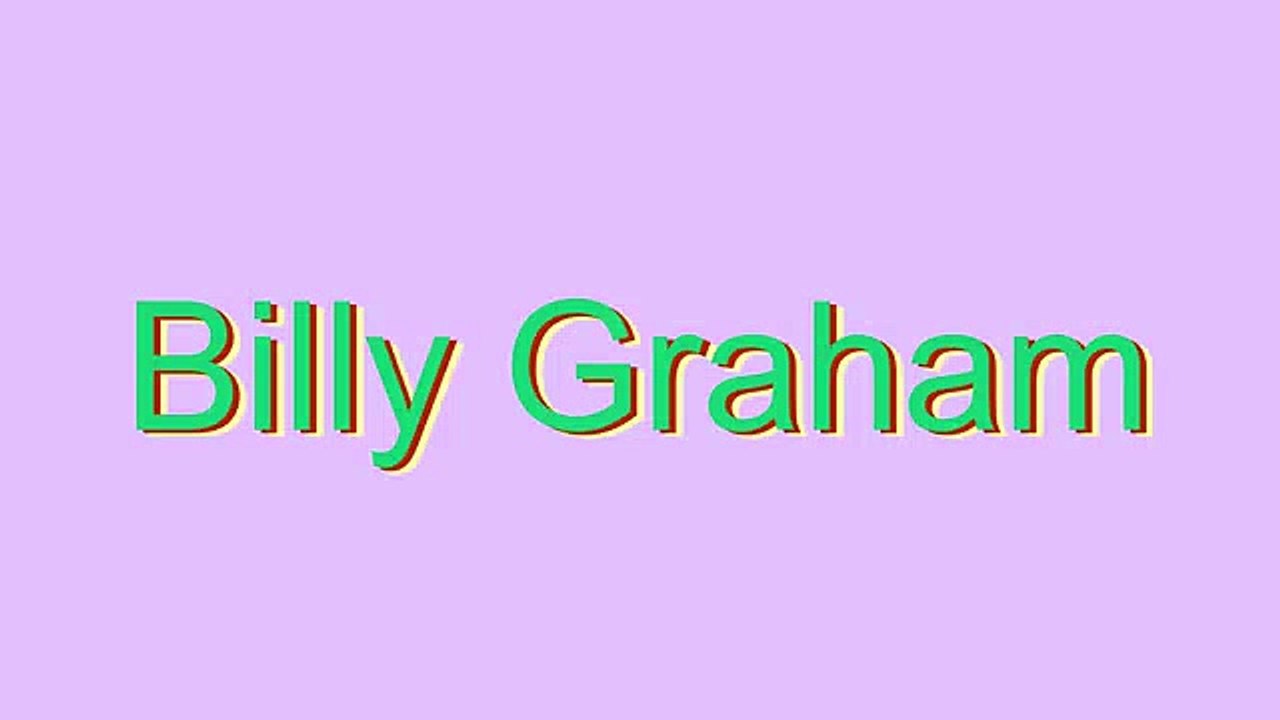 How to Pronounce Billy Graham
