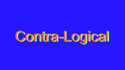 How to Pronounce Contra-Logical