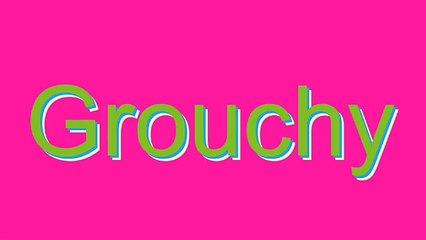 How to Pronounce Grouchy