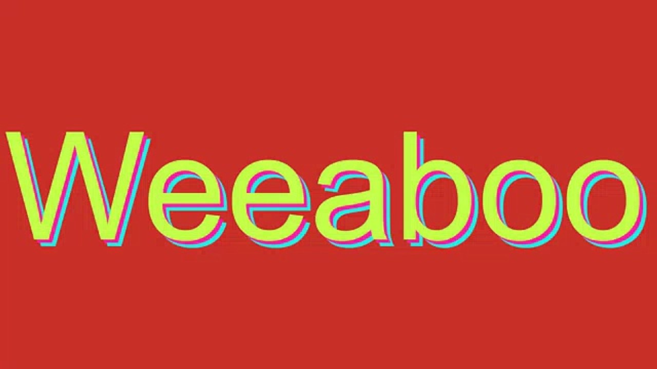 How to Pronounce Weeaboo
