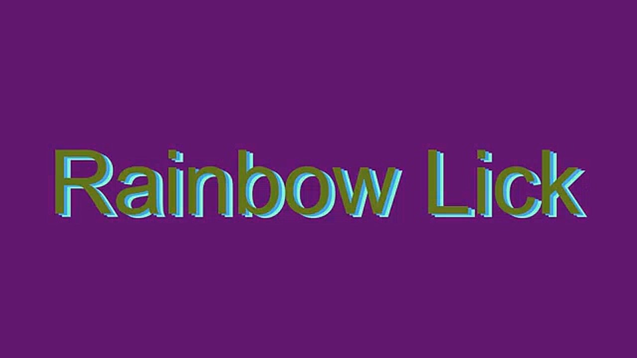 How to Pronounce Rainbow Lick