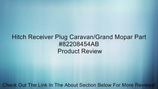 Hitch Receiver Plug Caravan/Grand Mopar Part #82208454AB Review