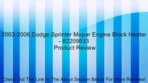 2003-2006 Dodge Sprinter Mopar Engine Block Heater - 82209533 Review
