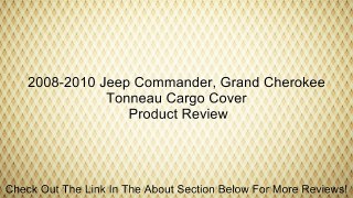 2008-2010 Jeep Commander, Grand Cherokee Tonneau Cargo Cover Review