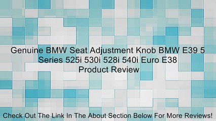 Download Video: Genuine BMW Seat Adjustment Knob BMW E39 5 Series 525i 530i 528i 540i Euro E38 Review