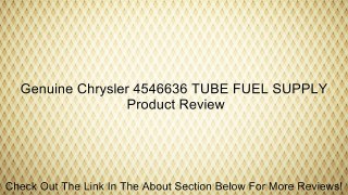 Genuine Chrysler 4546636 TUBE FUEL SUPPLY Review