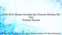 2004-2014 Nissan Armada 4pc Chrome Window Sill Trim Review