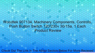 Woodtek 907134, Machinery Components, Controls, Push Button Switch 120/230v 30/15a, 1 Each Review