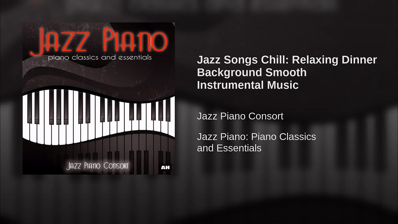 Jazz Songs Chill: Relaxing Dinner Background Smooth Instrumental Music