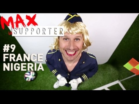 MAX LE SUPPORTER - Ep9 : France Nigéria, quand le coq passe les poules...