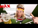 MAX LE SUPPORTER - Ep10 : France Allemagne, le Blockbuster de la FIFA !