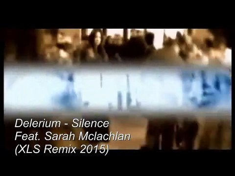 Delerium - Silence Feat. Sarah Mclachlan (XLS remix 2015)