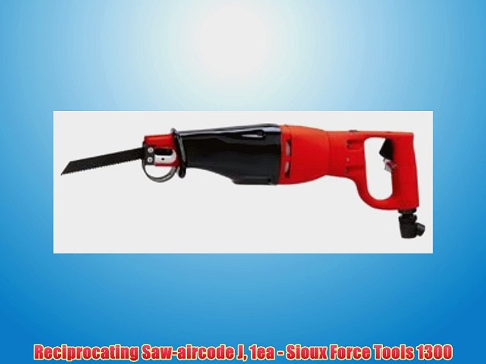 Reciprocating Sawaircode J 1ea Sioux Force Tools 1300