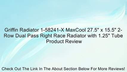 Griffin Radiator 1-58241-X MaxCool 27.5" x 15.5" 2-Row Dual Pass Right Race Radiator with 1.25" Tube Review