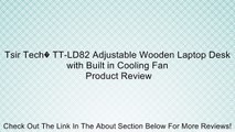 Tsir Tech� TT-LD82 Adjustable Wooden Laptop Desk with Built in Cooling Fan Review