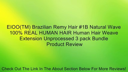 EIOO(TM) Brazilian Remy Hair #1B Natural Wave 100% REAL HUMAN HAIR Human Hair Weave Extension Unprocessed 3 pack Bundle Review