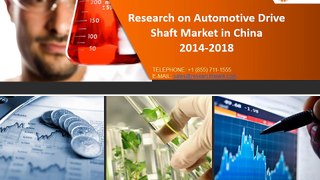 Automotive Drive Shaft in China Market Size, Industry 2014-2018