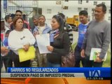 Suspenden el pago del impuesto predial en los barrios no regularizados de Quito