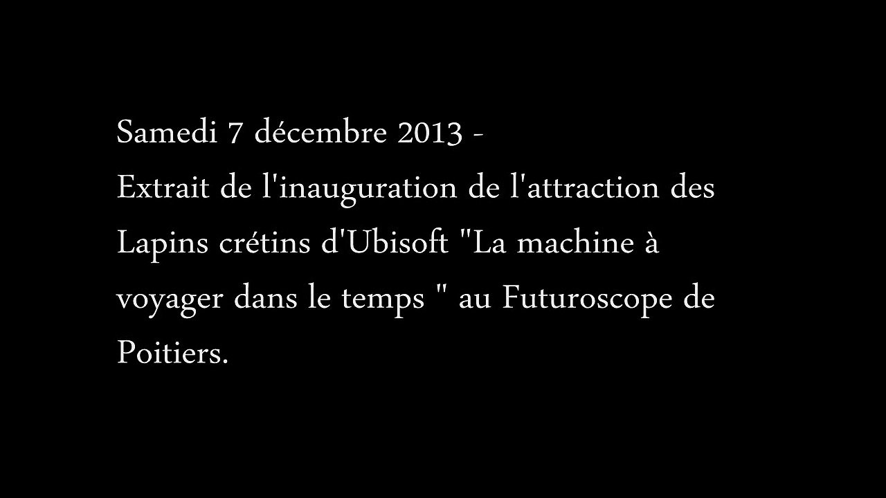 Futuroscope, Ubisoft - parc d'attractions, "La machine à voyager dans le temps, des Lapins crétins" - décembre 2013
