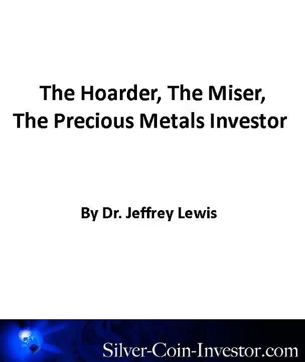 The Hoarder the miser the precious metals investor