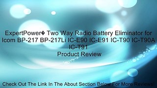 ExpertPower� Two Way Radio Battery Eliminator for Icom BP-217 BP-217Li IC-E90 IC-E91 IC-T90 IC-T90A IC-T91 Review