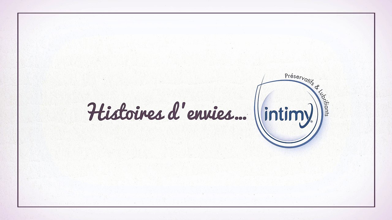 Intimy (Laboratoires Juva Santé) - préservatifs, "Histoires d'envies avec Intimy" - juillet 2013 - "ça donne envie", 15s, ptit cul