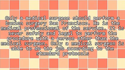 Let A Medical Surgeon Perform Bunion Surgery