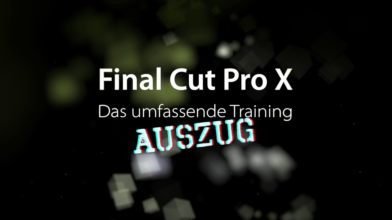 Final Cut Pro X - Importieren (Auszug aus dem umfassenden Training in Deutsch)