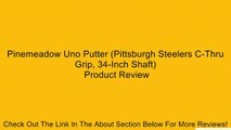 Pinemeadow Uno Putter (Pittsburgh Steelers C-Thru Grip, 34-Inch Shaft) Review