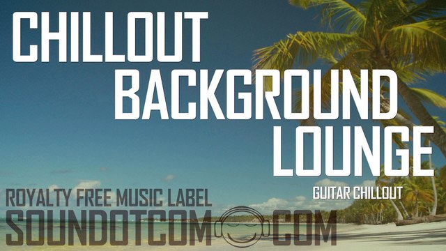 Guitar Chillout | Royalty Free Music (LICENSE: SEE DESCRIPTION) | LOUNGE BACKGROUND