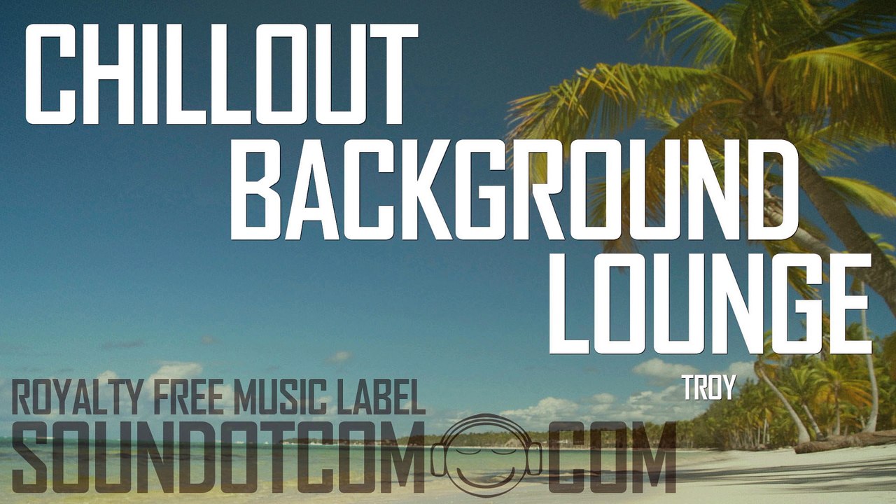 Troy | Royalty Free Music (LICENSE: SEE DESCRIPTION) | CHILLOUT LOUNGE BACKGROUND
