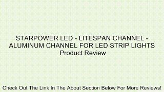 STARPOWER LED - LITESPAN CHANNEL - ALUMINUM CHANNEL FOR LED STRIP LIGHTS Review