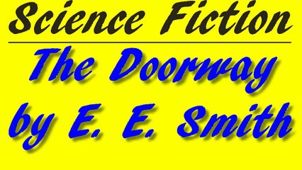 The Doorway by E. E. Smith | Science Fiction | FULL AudioBook